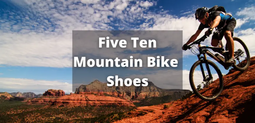 Best Five Ten Mountain Bike Shoes