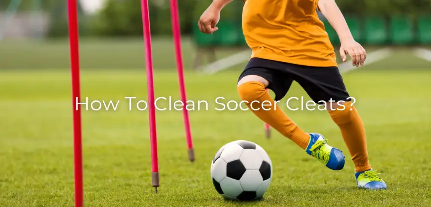 How To Clean Soccer Cleats