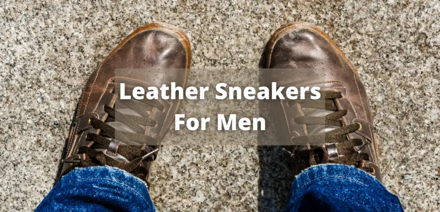 Best Leather Sneakers for Men