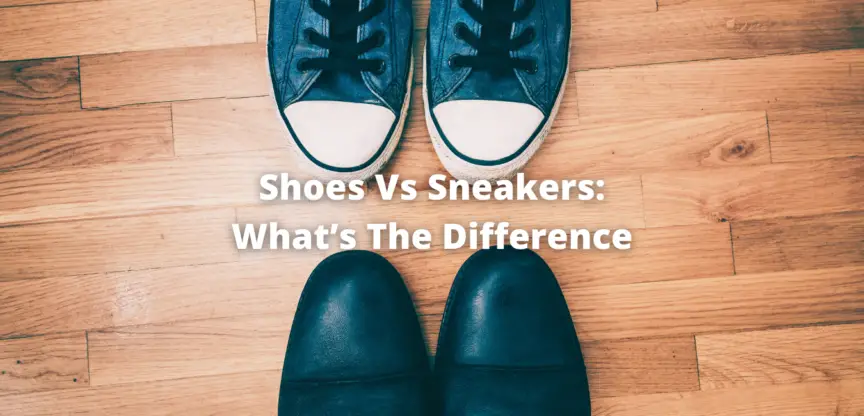 Shoes Vs Sneakers What’s The Difference