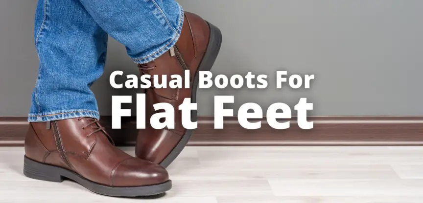 Best Casual Boots For Flat Feet