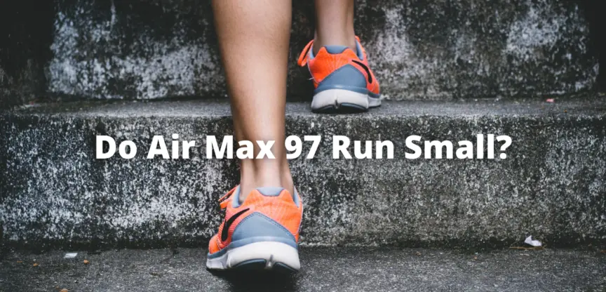 Do Air Max 97 Run Small