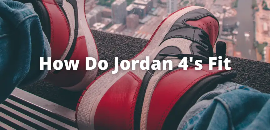 How Do Jordan 4s Fit