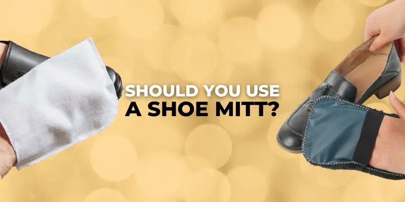 Should You Use a Shoe Mitt