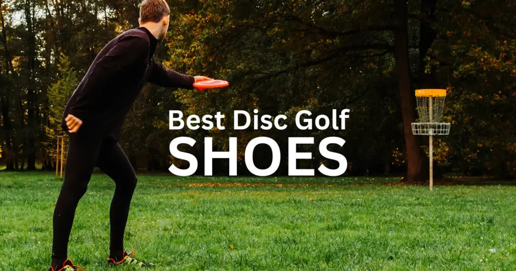 Choosing the Best Disc Golf Shoes - Shoes and Fitness