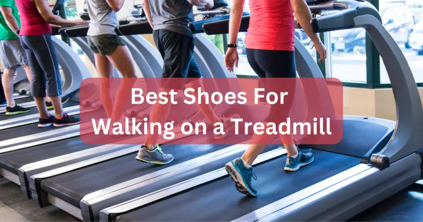 Best Shoes For Walking on a Treadmill