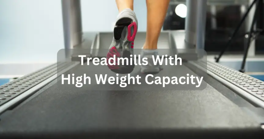 Treadmills With High Weight Capacity