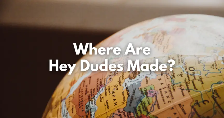 Where Are Hey Dudes Made